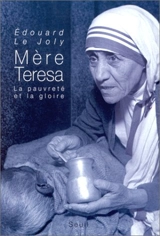 Mère Teresa : les années glorieuses - Edouard Le Joly