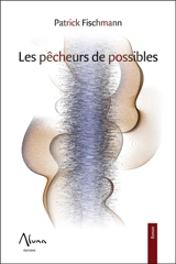 Les pêcheurs de possibles - Patrick Fischmann