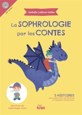 La sophrologie par les contes : 5 histoires pour apprivoiser ses émotions et s'épanouir sereinement - Isabelle Lefèvre-Vallée