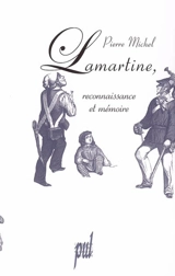 Lamartine : reconnaissance et mémoire - Pierre Michel