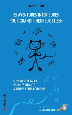 35 aventures intérieures pour grandir heureux et zen : sophrologie facile pour les enfants & autres petits bonheurs - Florence Binay