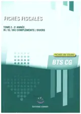 Fiches fiscales. Vol. 2. BTS CG, 2e année : IR, IS, BIC compléments, divers : fiches de cours - Stéphanie Tulleau