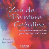 Les chemins de la peinture. Vol. 2. Le zen de la peinture créative : une approche harmonieuse pour exprimer votre muse - Jeanne Carbonetti