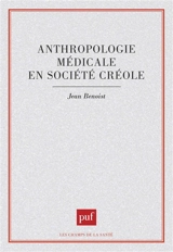Anthropologie médicale en société créole - Jean Benoist