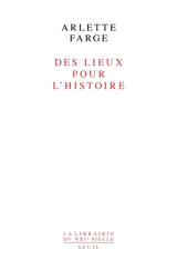 Des lieux pour l'histoire - Arlette Farge