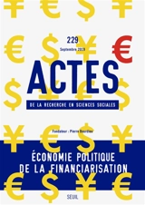 Actes de la recherche en sciences sociales, n° 229. Economie politique de la financiarisation