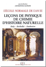 L'Ecole normale de l'an III. Vol. 3. Leçons de physique, de chimie, d'histoire naturelle : édition annotée des cours d'Haüy, Berthollet et Daubenton - René-Just Haüy