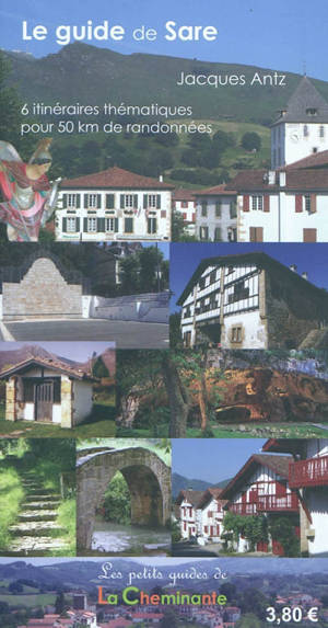 Le guide de Sare : 6 itinéraires thématiques pour 50 km de randonnées - Jacques Antz