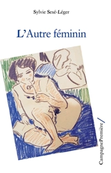 L'autre féminin - Sylvie Léger
