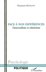 Face à nos différences : universalisme et relativisme - Benjamin Matalon