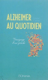 Alzheimer au quotidien : témoignage d'une proche - Louise Carey