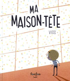 Ma maison-tête - Vigg