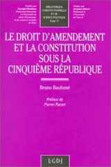 Le Droit d'amendement et la Constitution sous la cinquième République - Bruno Baufumé