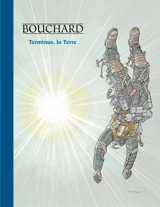 Une aventure de Bob Leclerc. Terminus, la terre - Grégoire Bouchard