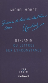 Benjamin ou Lettres sur l'inconstance - Michel Mohrt