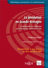 La dévolution en Grande-Bretagne : contribution à la réflexion sur l'autonomie institutionnelle - Frédérique Roux