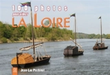 100 photos pour aimer la Loire - Jean-Luc Péchinot