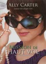 Mission de haut vol. Vol. 2. Ne reculer devant rien - Ally Carter