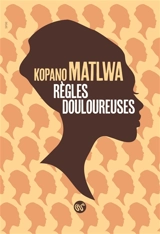 Règles douloureuses - Kopano Matlwa
