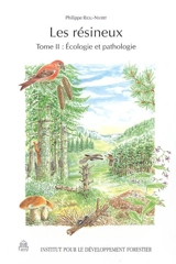 Les résineux. Vol. 2. Ecologie et pathologie - Philippe Riou-Nivert