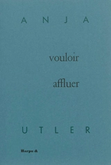 Vouloir affluer - Anja Utler
