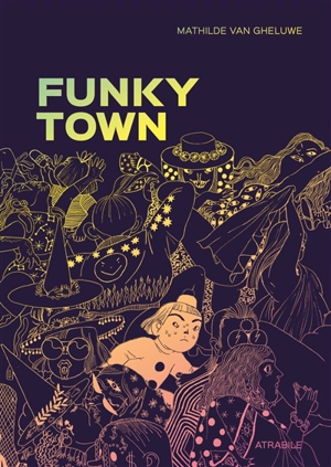 Funky Town : l'histoire de Lele - Mathilde Van Gheluwe