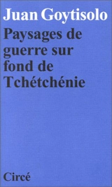 Paysages de guerre sur fond de Tchétchénie - Juan Goytisolo