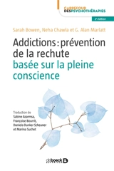 Addictions : prévention de la rechute basée sur la pleine conscience : guide clinique - Sarah Bowen