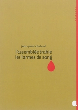 L'assemblée trahie, les larmes de sang - Jean-Paul Chabrol