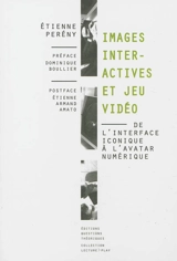 Images interactives et jeu vidéo : de l'interface iconique à l'avatar numérique - Etienne Perény