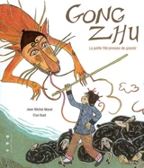 Gong Zhu : la petite fille pressée de grandir - Jean Michel Morel