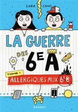 La guerre des 6e A. Allergiques aux 6e B - Sara Cano