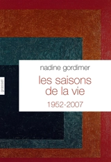 Les saisons de la vie : nouvelles, 1952-2007 - Nadine Gordimer