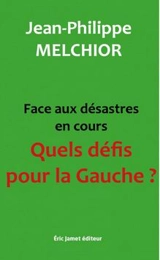 Face aux désastres en cours : quels défis pour la gauche ? - Jean-Philippe Melchior