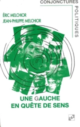 Une Gauche en quête de sens - Eric Melchior