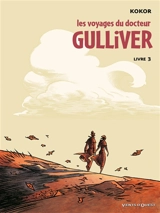 Les voyages du docteur Gulliver. Vol. 3 - Alain Kokor