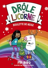 Drôle de licorne. Vol. 5. Boulette de neige - Pip Bird