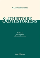 D'histoire & d'historiens - Claude Mazauric