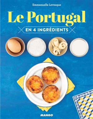 Le Portugal : en 4 ingrédients - Emmanuelle Levesque