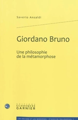 Giordano Bruno : une philosophie de la métamorphose - Saverio Ansaldi