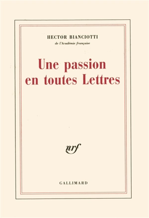 Une passion en toutes lettres - Hector Bianciotti