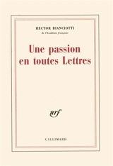 Une passion en toutes lettres - Hector Bianciotti