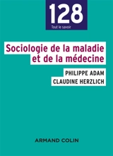 Sociologie de la maladie et de la médecine - Philippe Adam