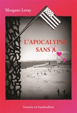 L'apocalypse sans a - Morgane Leray