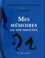 Mes mémoires ou Moi au naturel écrit en dix minutes - Fedor Vasilievitch Rostoptchine