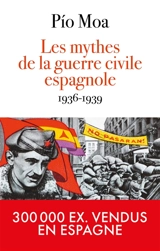 Les mythes de la guerre d'Espagne, 1936-1939 - Pio Moa Rodriguez
