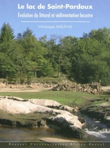 Le lac de Saint-Pardoux : évolution du littoral et sédimentation lacustre - Véronique Maleval
