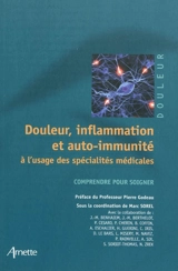 Douleur, inflammation et auto-immunité : à l'usage des spécialités médicales : comprendre pour soigner