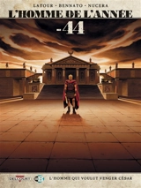 L'homme de l'année. Vol. 8. - 44 : l'homme qui voulut venger César - Sébastien Latour