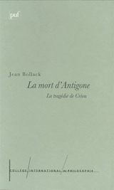La mort d'Antigone : la tragédie de Créon - Jean Bollack
